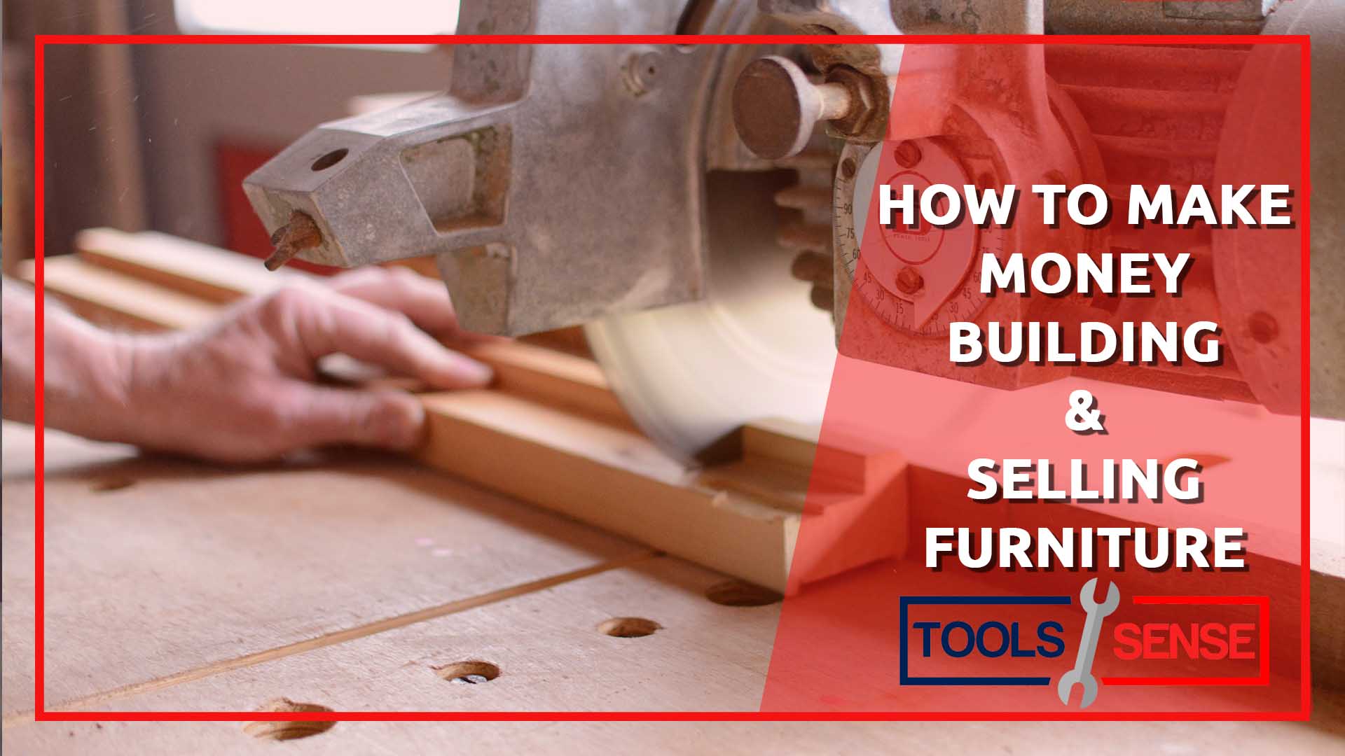 How to Make Money Building and Selling Furniture Tools Sense