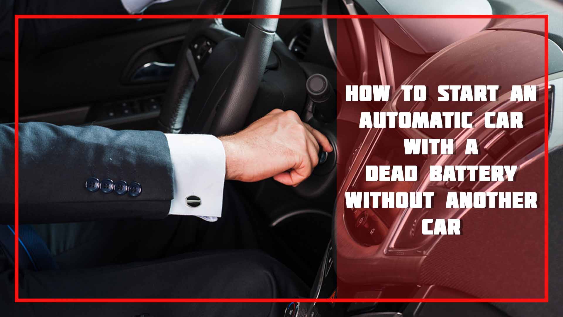 how-to-start-an-automatic-car-with-a-dead-battery-without-another-car